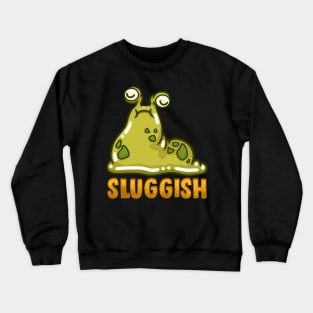 Cute & Funny Sluggish Slug Pun Adorable Snail Crewneck Sweatshirt